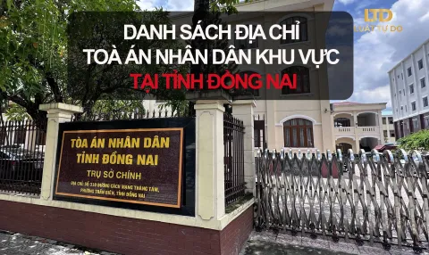 ĐỊA CHỈ TOÀ ÁN NHÂN DÂN KHU VỰC TỈNH ĐỒNG NAI NĂM 2025
